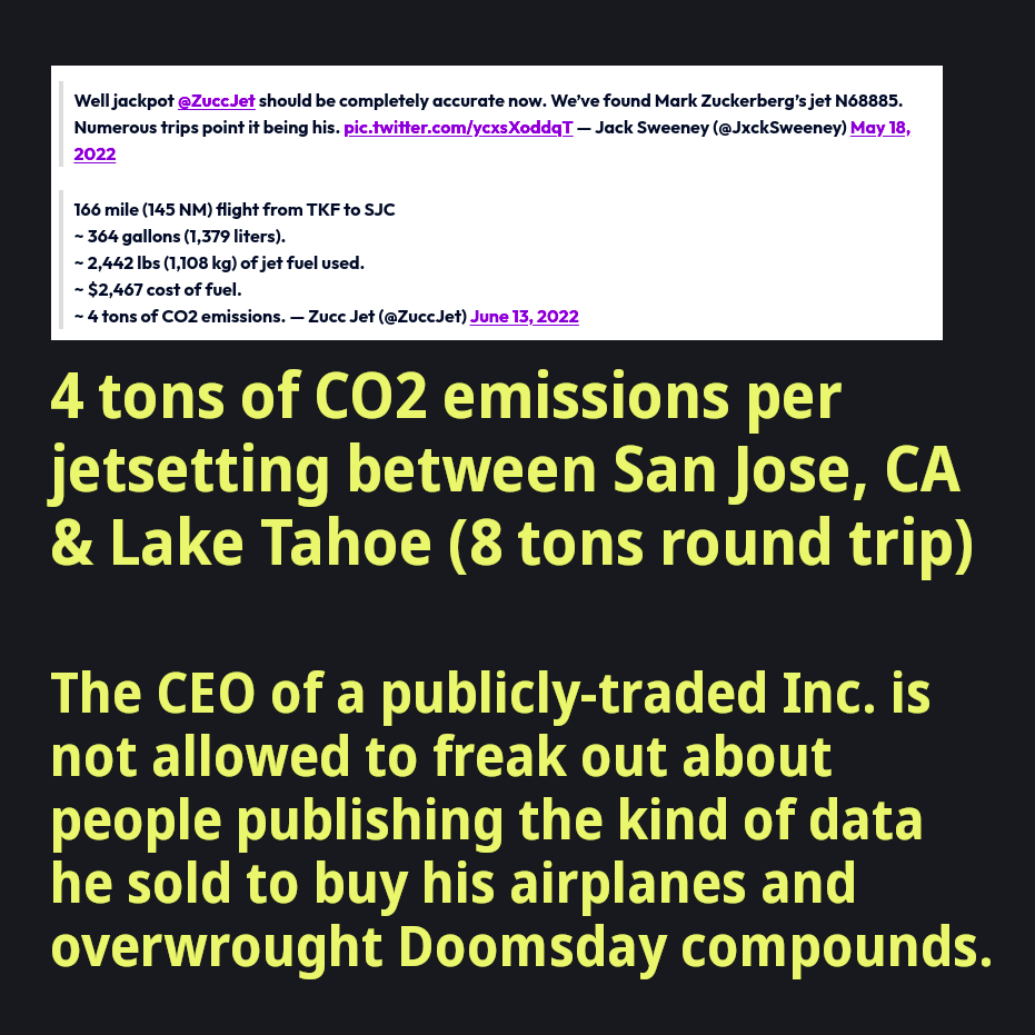 College dropout CEO's airplane N68885 has a petrodollar accounting on May 22, 2022 involving 166 miles or 145 NM nautical miles of flight from TKF to SJC where it slurped 364 gallons of jetfuel (1379 liters); 2442 pounds or 1.108 kg of jet fuel yielding 4 tons of CO2 emissions each direction on May 18, 2022